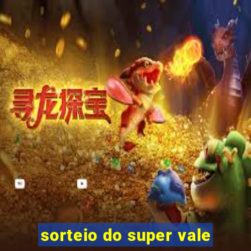 sorteio do super vale